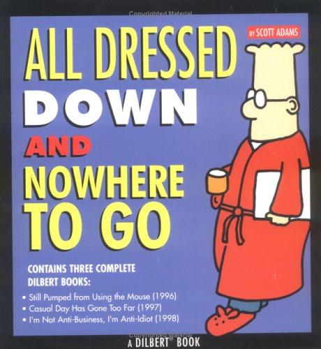 All Dressed Down and Nowhere to Go (Dilbert Collection for Books Are Fun)